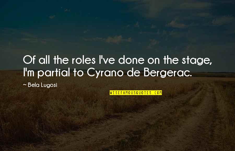 Bergerac Quotes By Bela Lugosi: Of all the roles I've done on the