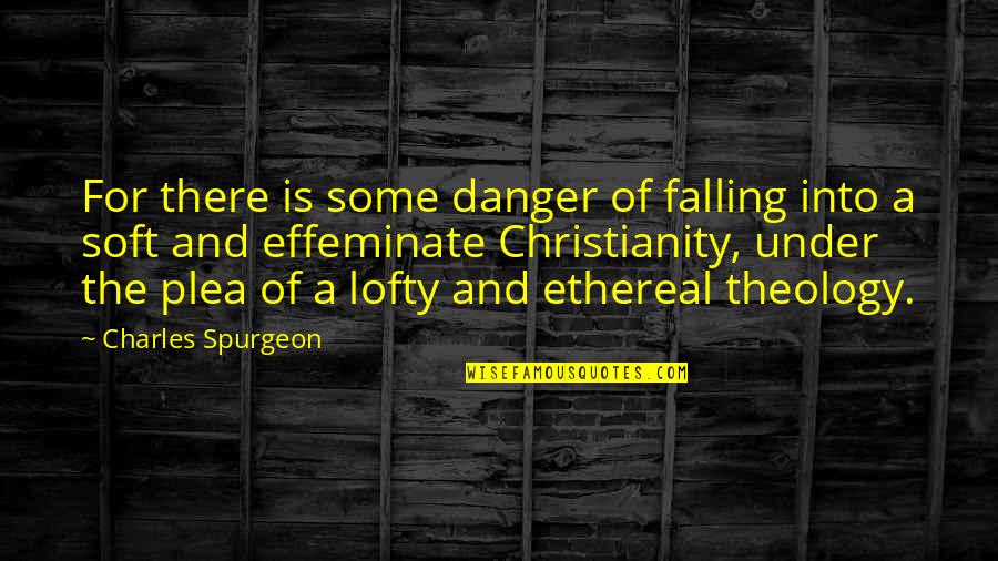 Bergerac Quotes By Charles Spurgeon: For there is some danger of falling into