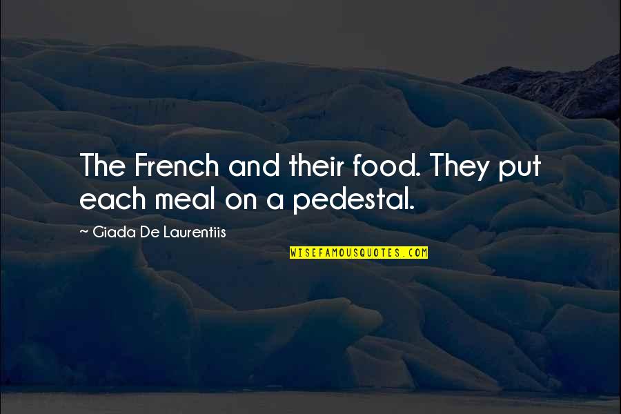 Bergerak Gerak Quotes By Giada De Laurentiis: The French and their food. They put each Bergerak Gerak Quotes By Giada De Laurentiis: The French and their food. They put each