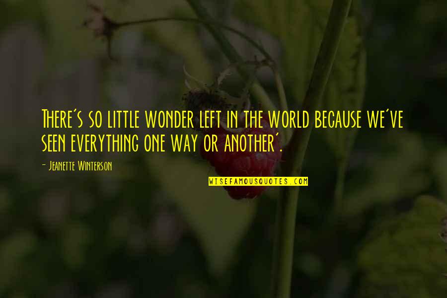 Bergeraklah Quotes By Jeanette Winterson: There's so little wonder left in the world