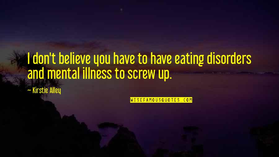 Bergeret Darbois Quotes By Kirstie Alley: I don't believe you have to have eating