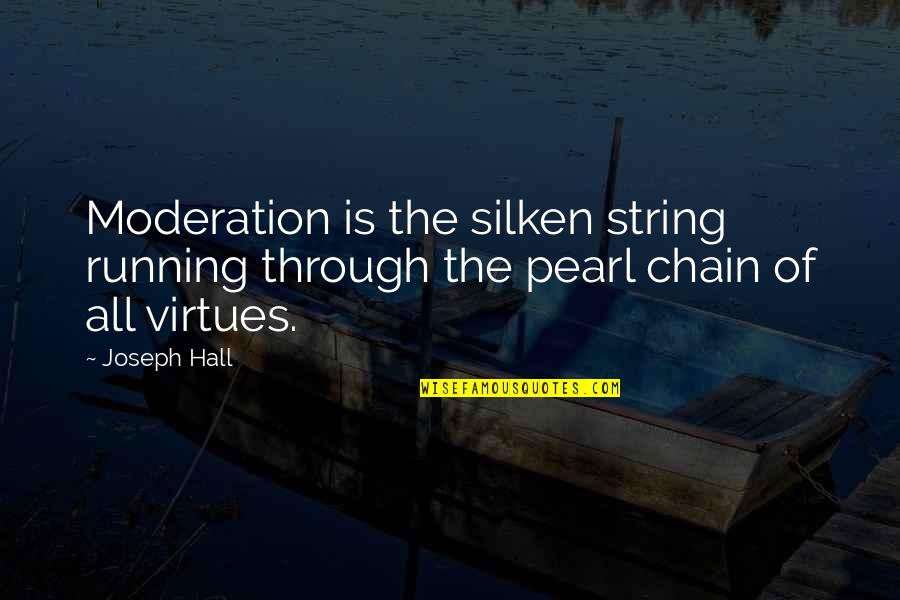Bergeron Bruins Quotes By Joseph Hall: Moderation is the silken string running through the