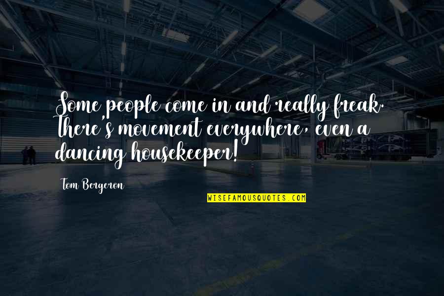 Bergeron Quotes By Tom Bergeron: Some people come in and really freak. There's