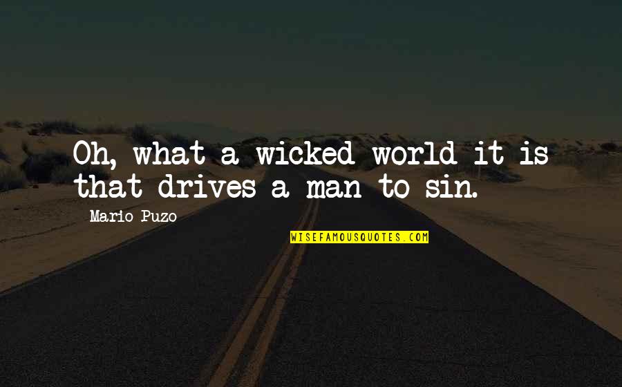 Bergers Hardware Quotes By Mario Puzo: Oh, what a wicked world it is that
