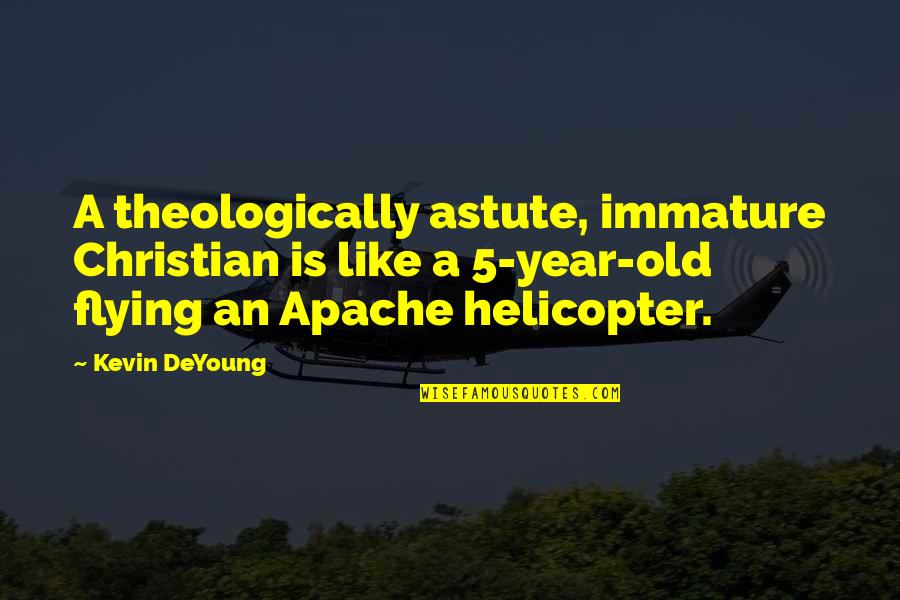 Bergers Table Pads Quotes By Kevin DeYoung: A theologically astute, immature Christian is like a