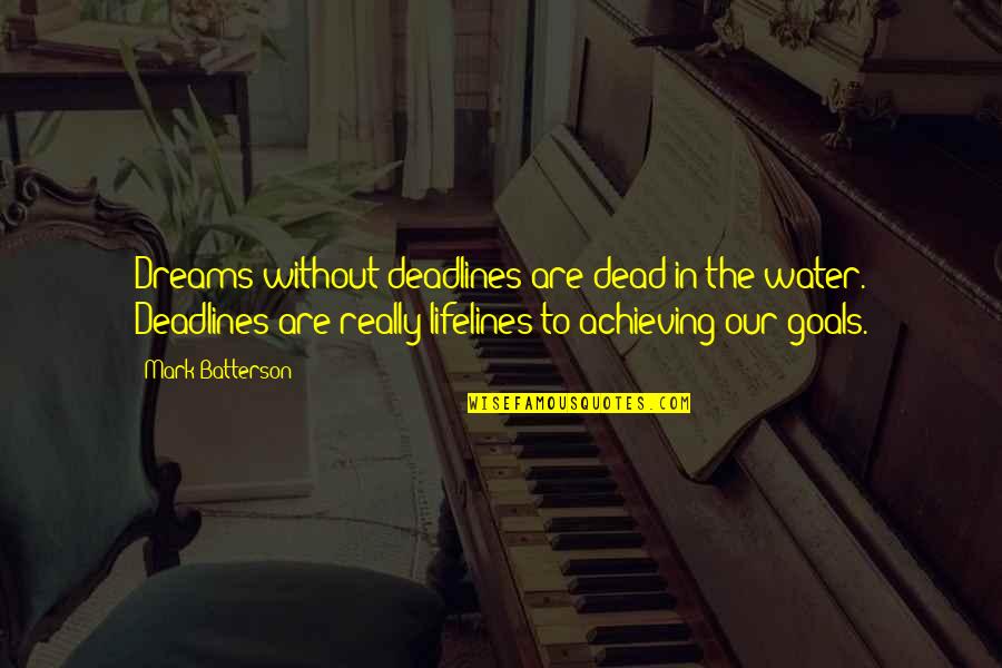 Bergerson Tile Quotes By Mark Batterson: Dreams without deadlines are dead in the water. Bergerson Tile Quotes By Mark Batterson: Dreams without deadlines are dead in the water.