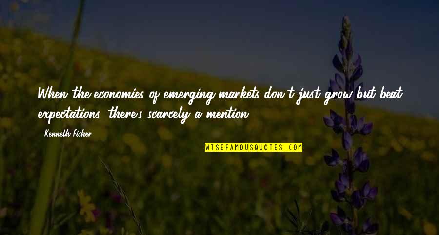 Bergetar Hati Quotes By Kenneth Fisher: When the economies of emerging markets don't just Bergetar Hati Quotes By Kenneth Fisher: When the economies of emerging markets don't just