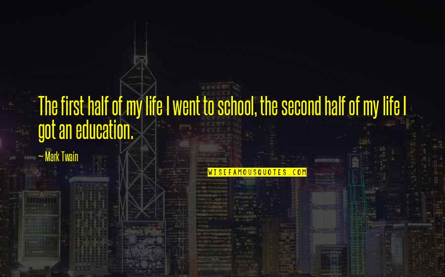 Bergetar Movie Quotes By Mark Twain: The first half of my life I went Bergetar Movie Quotes By Mark Twain: The first half of my life I went