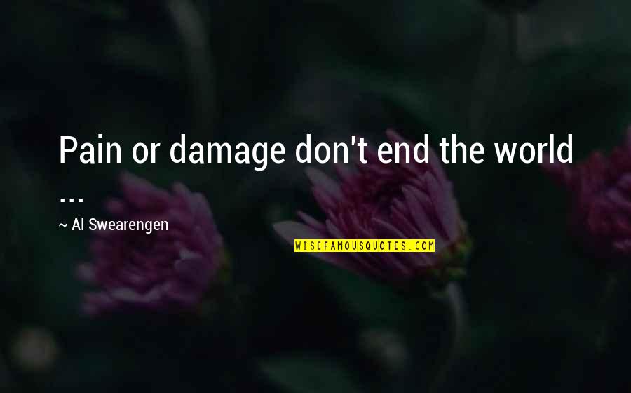Berghauer Obraz Quotes By Al Swearengen: Pain or damage don't end the world ...