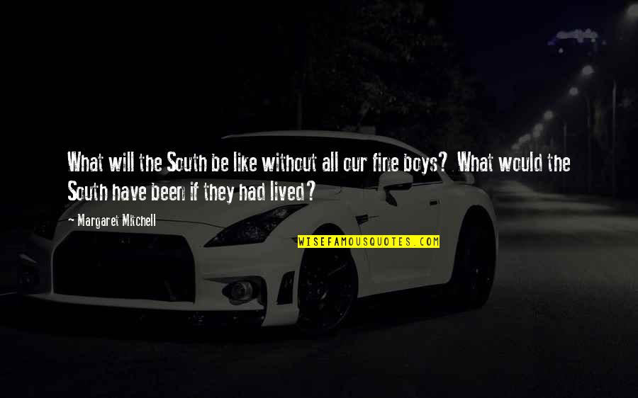 Berghout Banden Quotes By Margaret Mitchell: What will the South be like without all Berghout Banden Quotes By Margaret Mitchell: What will the South be like without all