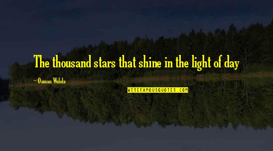 Berghout Banden Quotes By Osman Welela: The thousand stars that shine in the light Berghout Banden Quotes By Osman Welela: The thousand stars that shine in the light