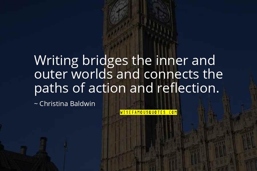Bergia Ammannioides Quotes By Christina Baldwin: Writing bridges the inner and outer worlds and Bergia Ammannioides Quotes By Christina Baldwin: Writing bridges the inner and outer worlds and