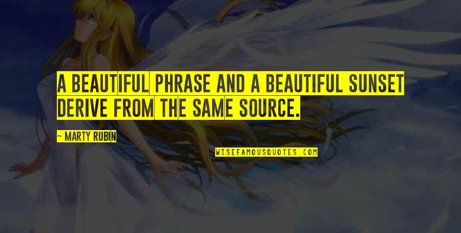 Bergin Trolls Quotes By Marty Rubin: A beautiful phrase and a beautiful sunset derive