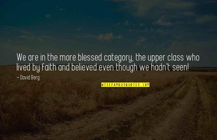 Berg'inyon Quotes By David Berg: We are in the more blessed category, the