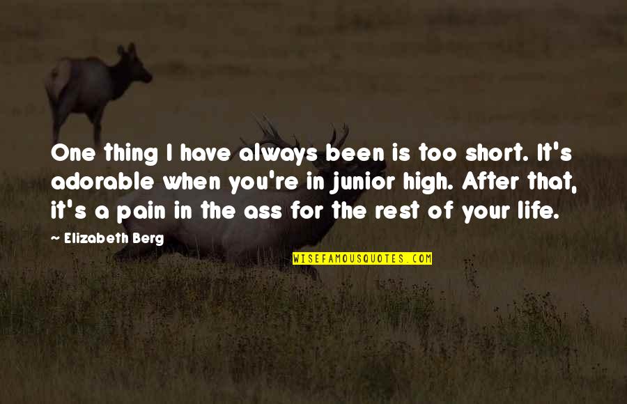 Berg'inyon Quotes By Elizabeth Berg: One thing I have always been is too