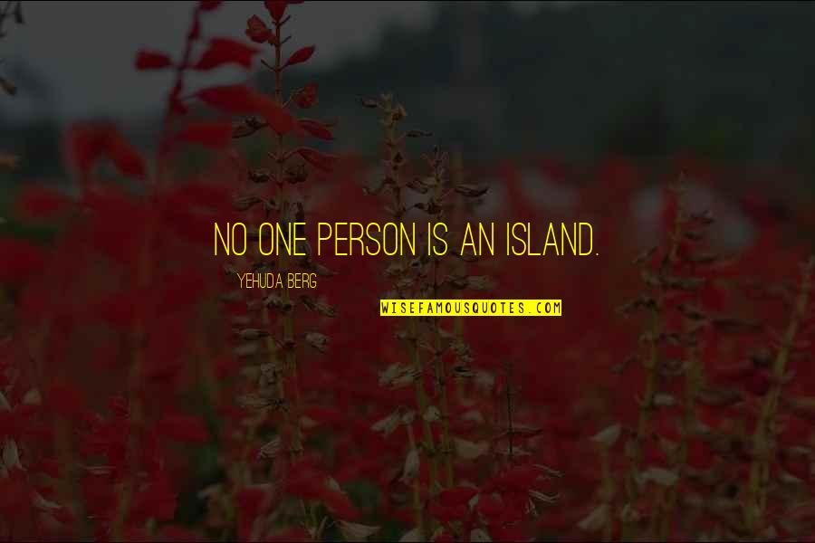 Berg'inyon Quotes By Yehuda Berg: No one person is an island.