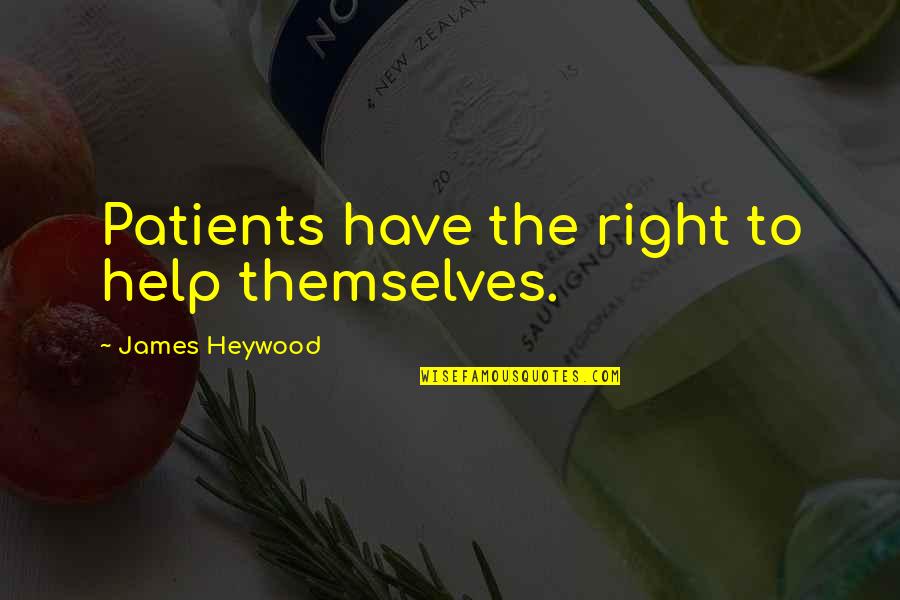Bergisch Land Quotes By James Heywood: Patients have the right to help themselves.
