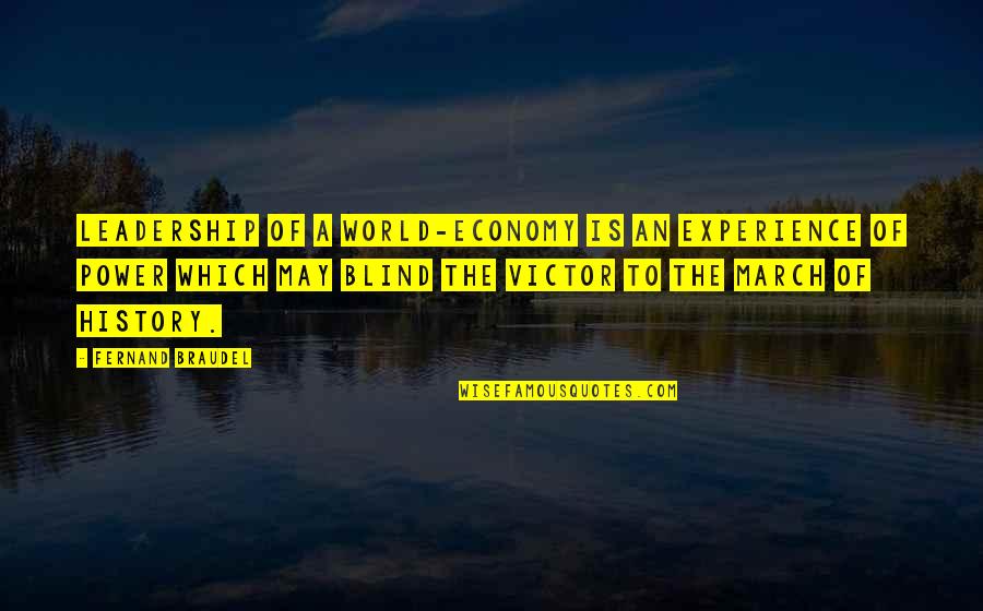 Berglund Outdoors Quotes By Fernand Braudel: Leadership of a world-economy is an experience of