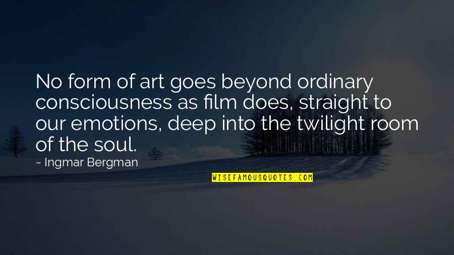 Bergman Film Quotes By Ingmar Bergman: No form of art goes beyond ordinary consciousness