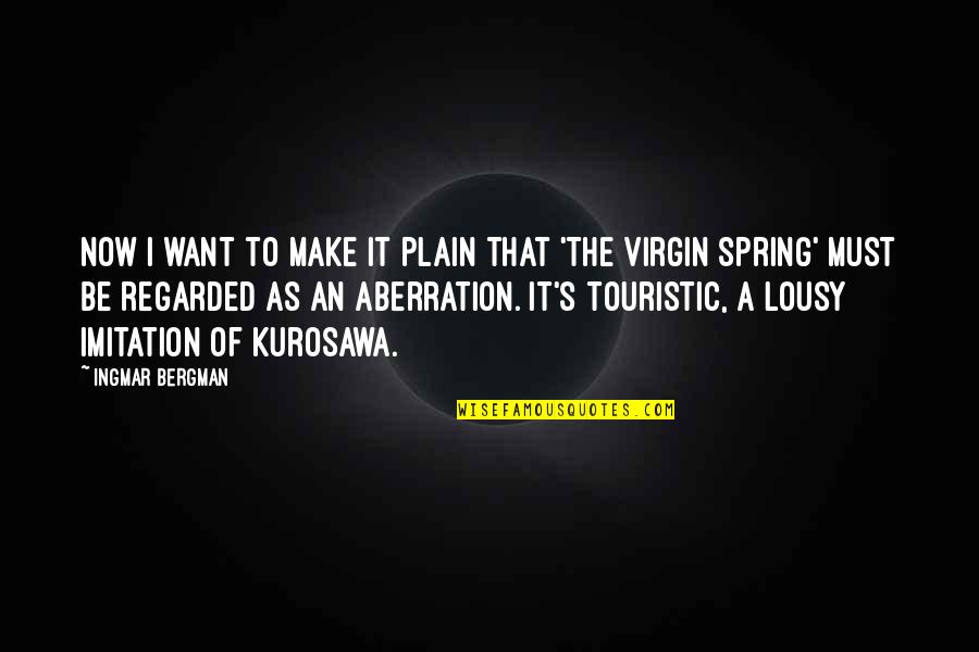 Bergman Ingmar Quotes By Ingmar Bergman: Now I want to make it plain that Bergman Ingmar Quotes By Ingmar Bergman: Now I want to make it plain that