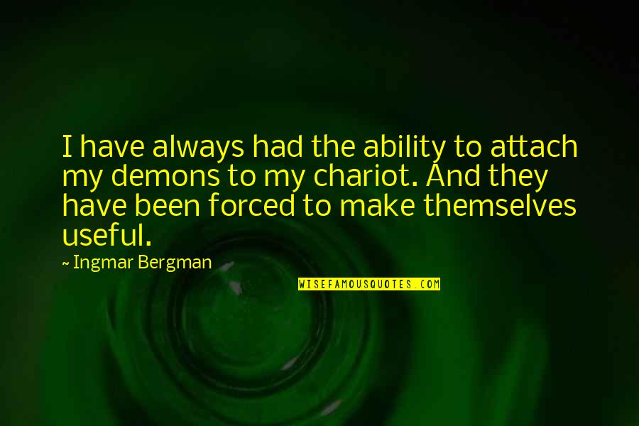 Bergman Ingmar Quotes By Ingmar Bergman: I have always had the ability to attach Bergman Ingmar Quotes By Ingmar Bergman: I have always had the ability to attach