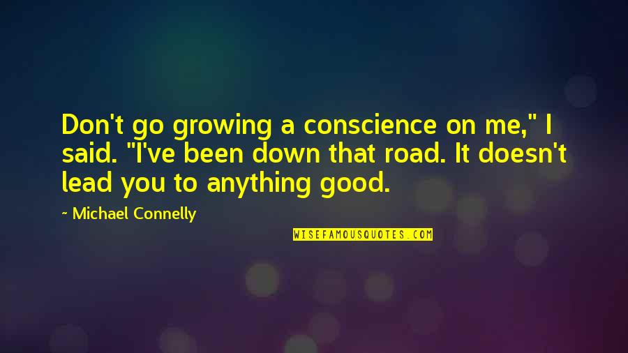 Bergman Persona Quotes By Michael Connelly: Don't go growing a conscience on me," I