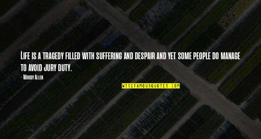 Bergomi Model Quotes By Woody Allen: Life is a tragedy filled with suffering and Bergomi Model Quotes By Woody Allen: Life is a tragedy filled with suffering and
