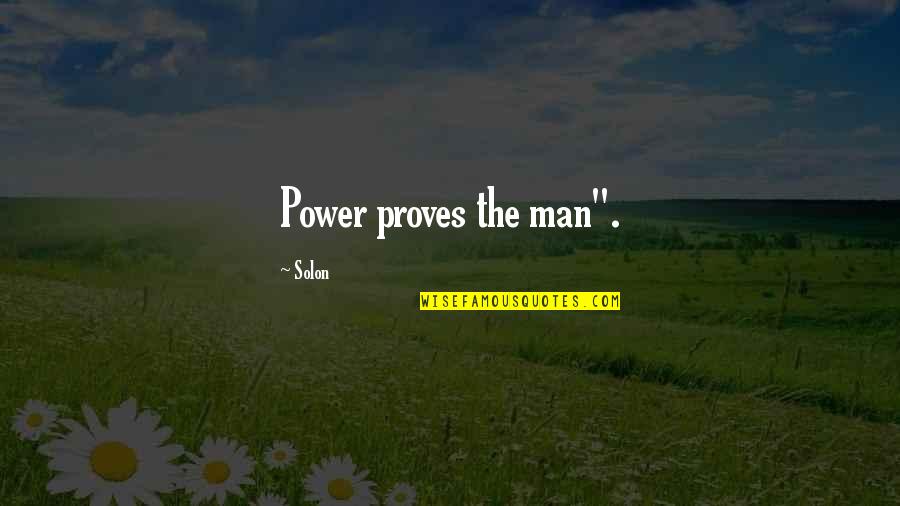 Bergonzoni F1 Quotes By Solon: Power proves the man".