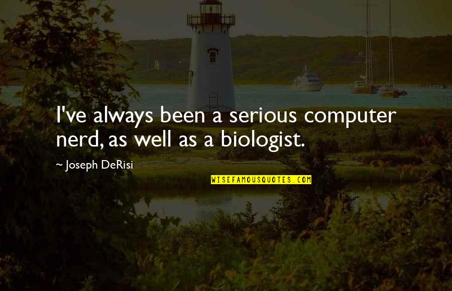 Bergquist Imports Quotes By Joseph DeRisi: I've always been a serious computer nerd, as