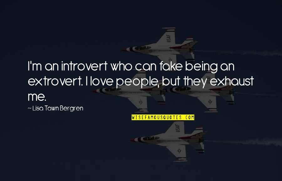 Bergren Quotes By Lisa Tawn Bergren: I'm an introvert who can fake being an