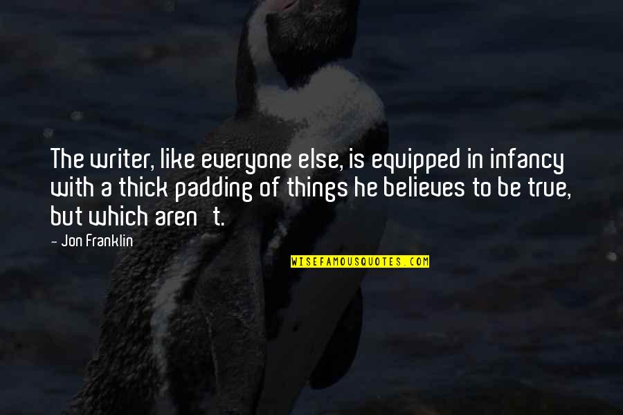 Bergschneider Well Pump Quotes By Jon Franklin: The writer, like everyone else, is equipped in