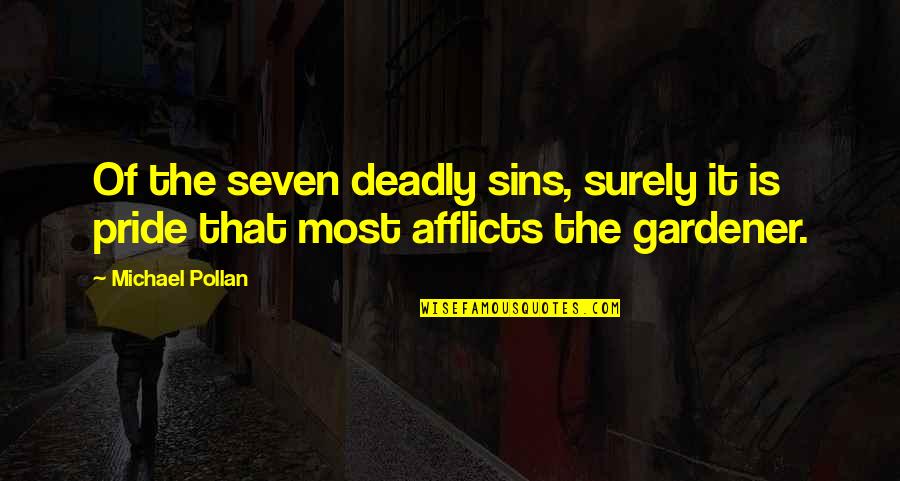 Bergseth Beer Quotes By Michael Pollan: Of the seven deadly sins, surely it is