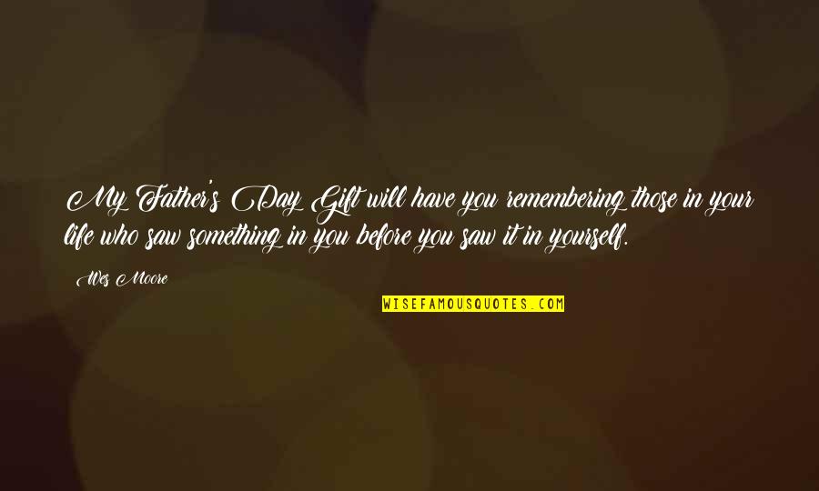 Bergseth Beer Quotes By Wes Moore: My Father's Day Gift will have you remembering