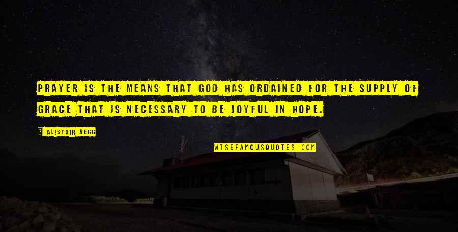 Bergsonism Pdf Quotes By Alistair Begg: Prayer is the means that God has ordained Bergsonism Pdf Quotes By Alistair Begg: Prayer is the means that God has ordained