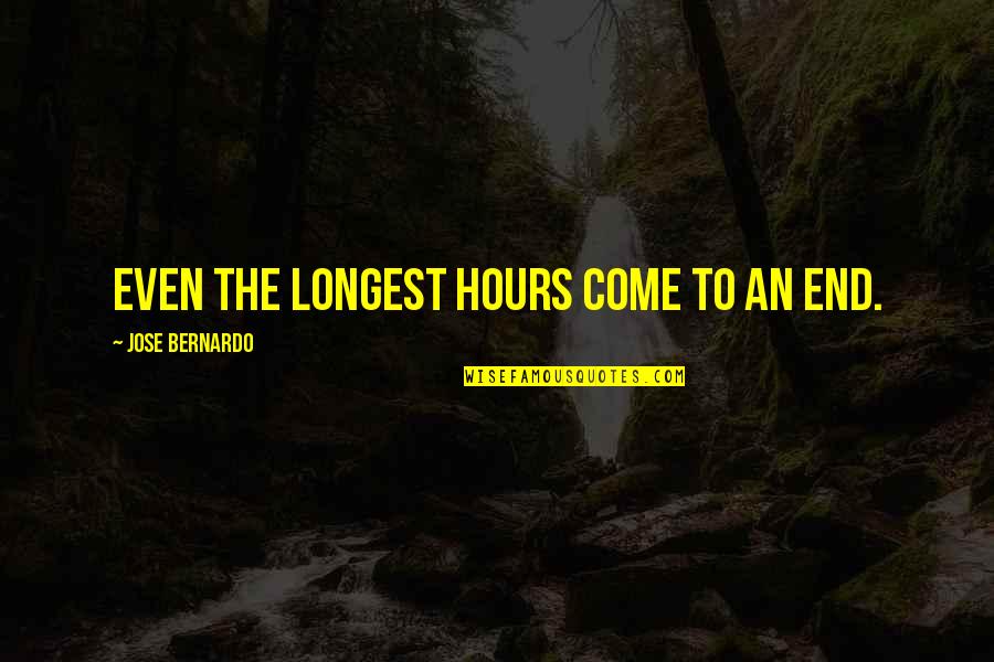 Bergstrom Lexus Quotes By Jose Bernardo: Even the longest hours come to an end. Bergstrom Lexus Quotes By Jose Bernardo: Even the longest hours come to an end.