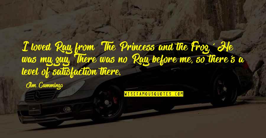 Bergue Wv Quotes By Jim Cummings: I loved Ray from 'The Princess and the