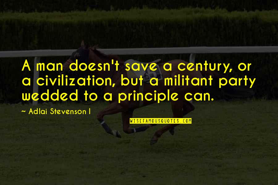 Bergues Rabbitry Quotes By Adlai Stevenson I: A man doesn't save a century, or a Bergues Rabbitry Quotes By Adlai Stevenson I: A man doesn't save a century, or a