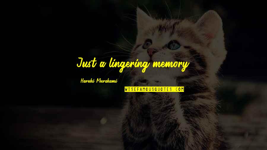 Bergumul Kbbi Quotes By Haruki Murakami: Just a lingering memory.