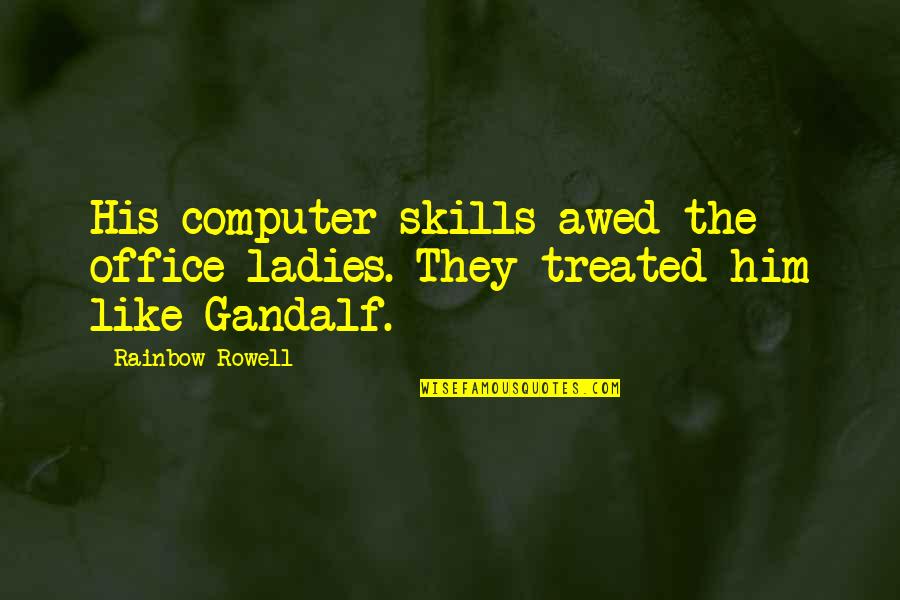 Bergumul Kbbi Quotes By Rainbow Rowell: His computer skills awed the office ladies. They