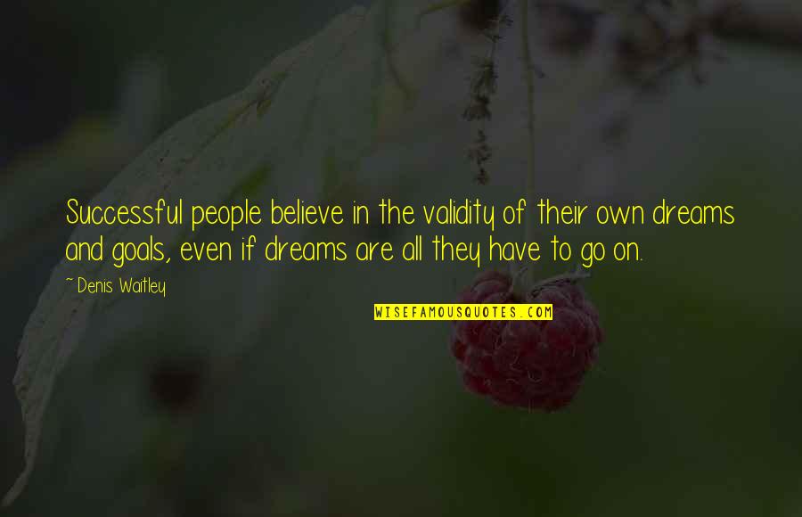 Bergunde F 250 Quotes By Denis Waitley: Successful people believe in the validity of their Bergunde F 250 Quotes By Denis Waitley: Successful people believe in the validity of their