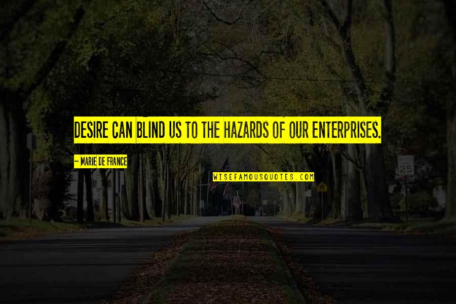 Bergwanderung Quotes By Marie De France: Desire can blind us to the hazards of