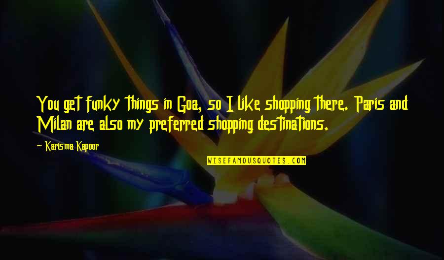 Bergwerff Assurantien Quotes By Karisma Kapoor: You get funky things in Goa, so I Bergwerff Assurantien Quotes By Karisma Kapoor: You get funky things in Goa, so I