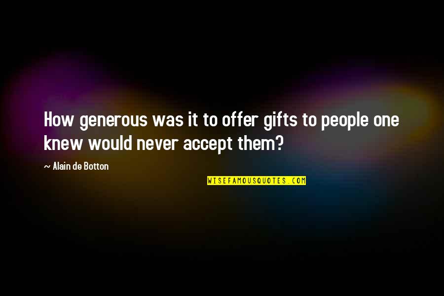 Berhadiah Quotes By Alain De Botton: How generous was it to offer gifts to