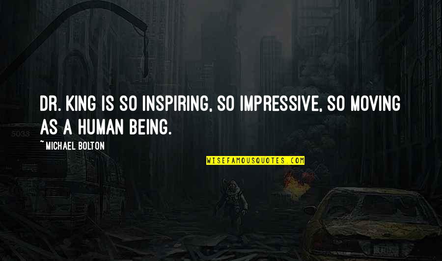 Berhanu Mengistu Quotes By Michael Bolton: Dr. King is so inspiring, so impressive, so