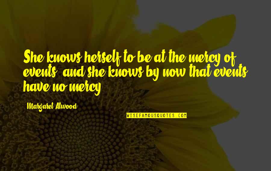 Berhati Perut Quotes By Margaret Atwood: She knows herself to be at the mercy
