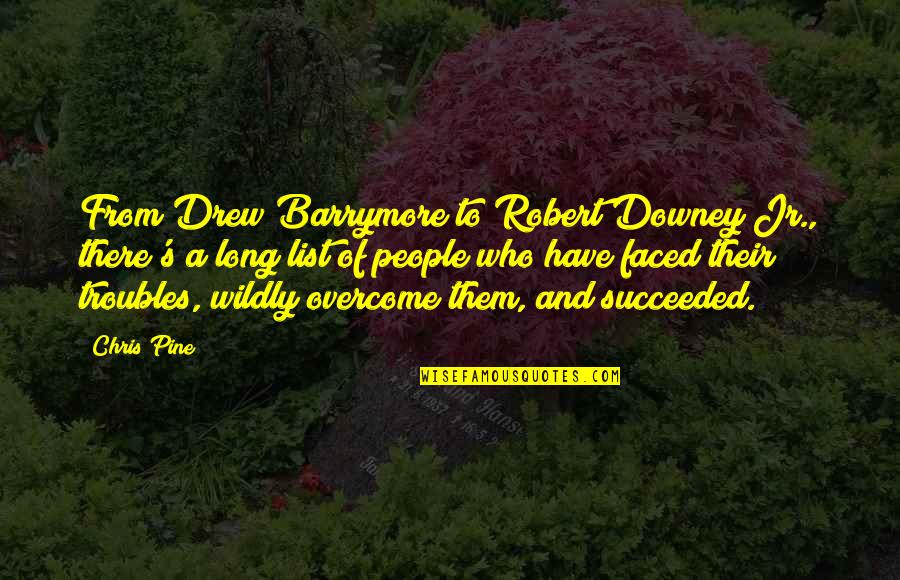 Berhe Quotes By Chris Pine: From Drew Barrymore to Robert Downey Jr., there's Berhe Quotes By Chris Pine: From Drew Barrymore to Robert Downey Jr., there's