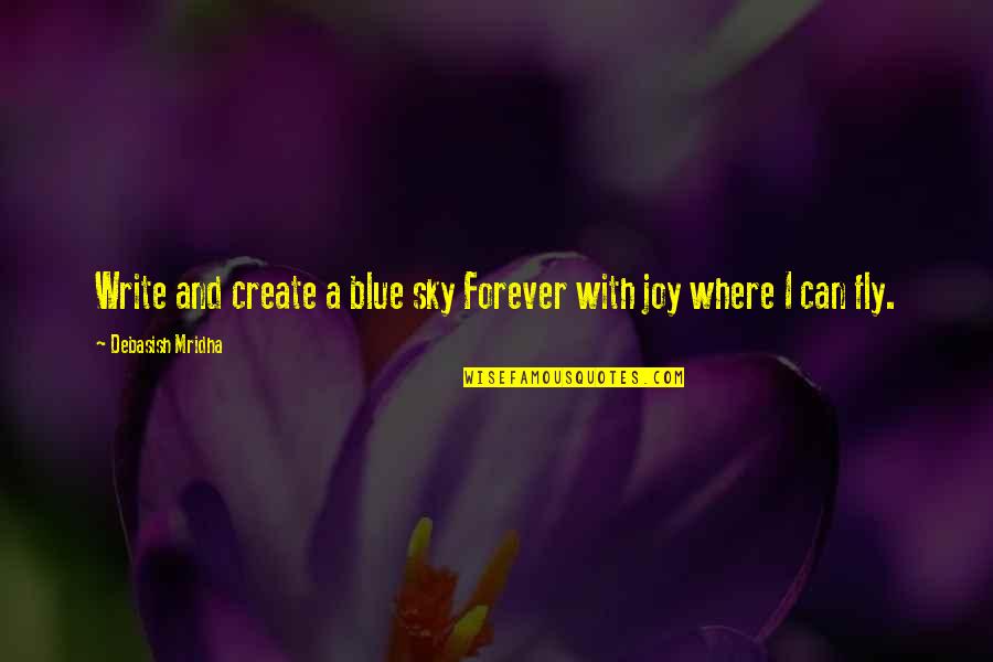 Berhubungan Dengan Quotes By Debasish Mridha: Write and create a blue sky Forever with