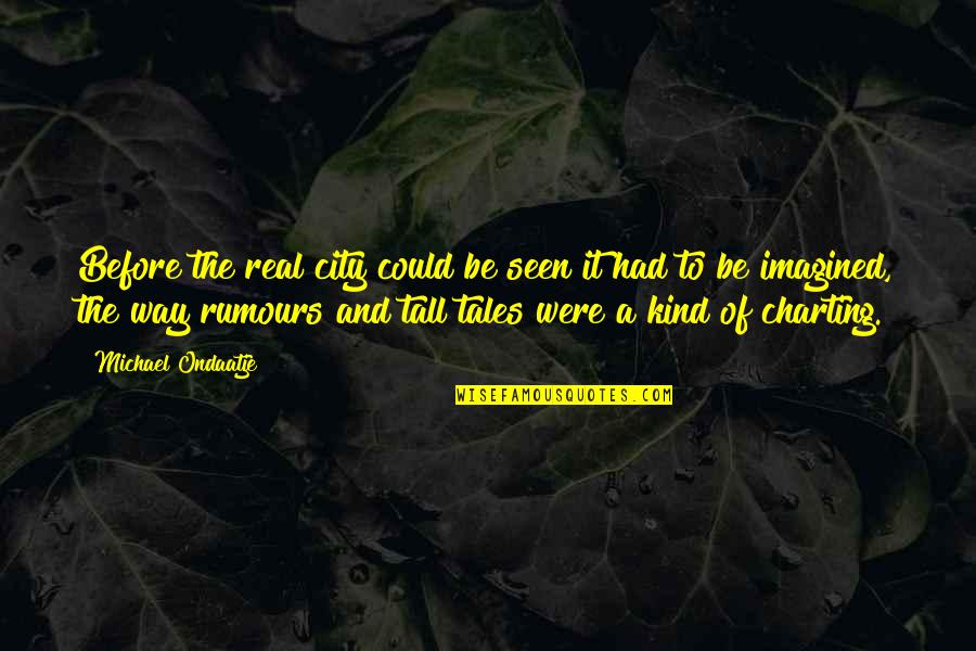 Berhubungan Suami Quotes By Michael Ondaatje: Before the real city could be seen it Berhubungan Suami Quotes By Michael Ondaatje: Before the real city could be seen it