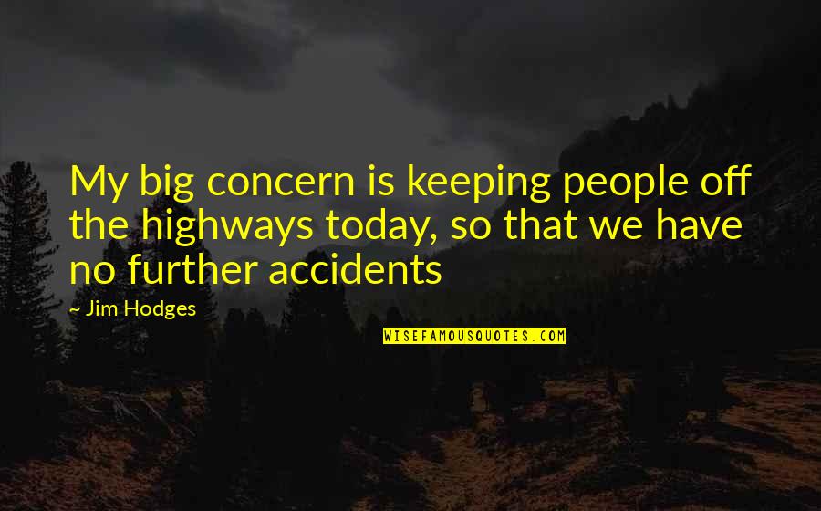 Bering Quotes By Jim Hodges: My big concern is keeping people off the