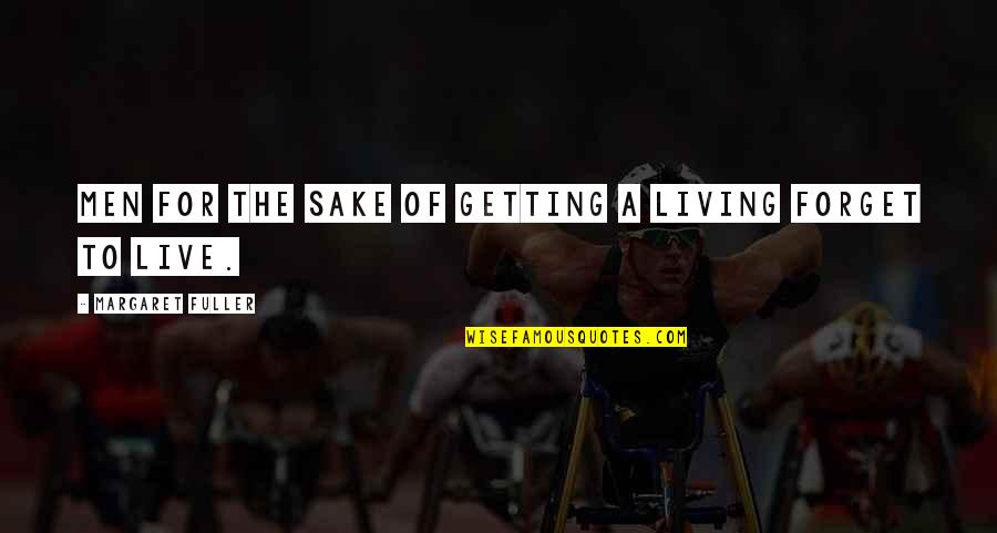 Beringela Quotes By Margaret Fuller: Men for the sake of getting a living